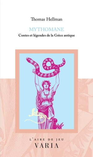 Mythomane : Contes et légendes de la Grèce anthique - Thomas Hellman