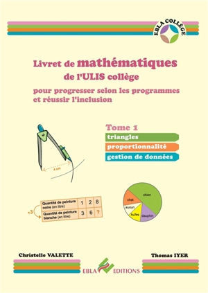 Livret de mathématiques de l'Ulis collège pour progresser selon les programmes et réussir l'inclusion. Vol. 1. Triangles, proportionnalité, gestion de données - Christelle Abraham Valette