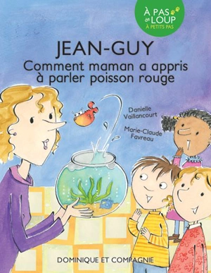 Comment maman a appris à parler poisson rouge : Niveau de lecture 3 4 - Vaillancourt, Danielle