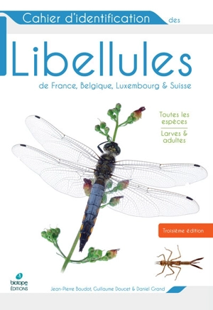 Cahier d'identification des libellules de France, Belgique, Luxembourg & Suisse : toutes les espèces, larves & adultes - Jean-Pierre Boudot