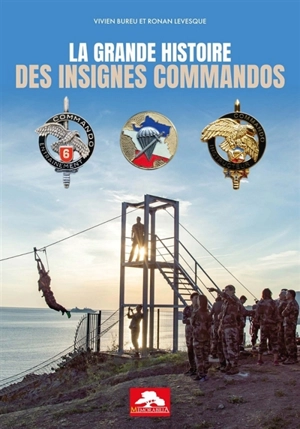 La grande histoire des insignes commandos - Vivien Bureu