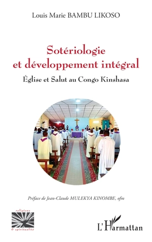 Sotériologie et développement intégral : Eglise et salut au Congo Kinshasa - Louis-Marie Bambu Likoso