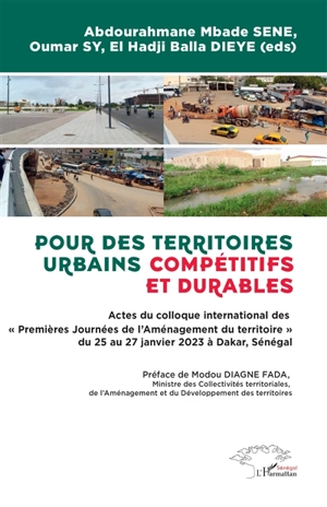 Pour des territoires urbains compétitifs et durables : actes du colloque international des Premières journées de l'aménagement du territoire du 25 au 27 janvier 2023 à Dakar, Sénégal
