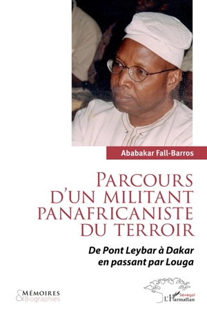 Parcours d'un militant panafricaniste du terroir : de Pont Leybar à Dakar en passant par Louga - Ababakar Fall-Barros