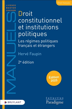 Droit constitutionnel et institutions politiques : les régimes politiques français et étrangers : 2025 - Hervé Faupin