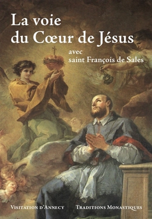 La voie du coeur de Jésus : avec saint François de Sales - François de Sales