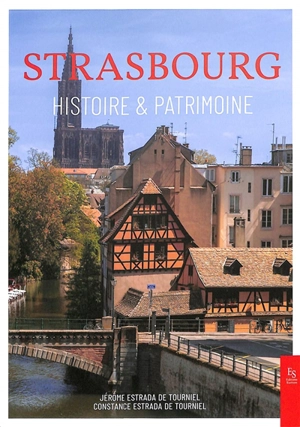 Strasbourg : histoire & patrimoine - Jérôme Estrada