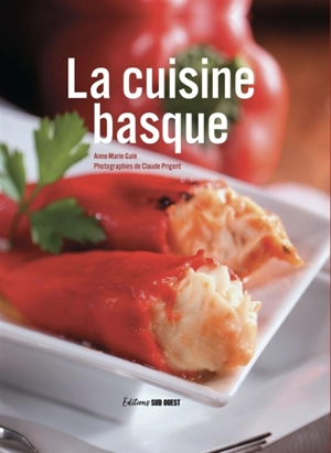 La cuisine basque - Anne-Marie Galé