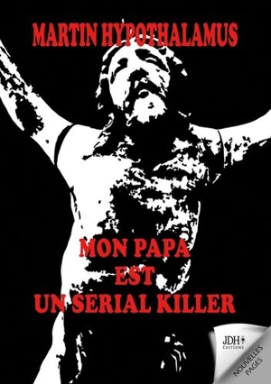 Mon papa est un serial killer - Martin Hypothalamus