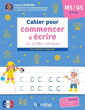 Cahier pour commencer à écrire MS, GS, 4-6 ans : les lettres capitales : pour droitier et gaucher - Laura Lefebvre