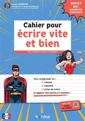 Cahier pour écrire vite et bien : brevet, bac, examens, concours : pour collégiens, lycéens et étudiants - Laura Lefebvre