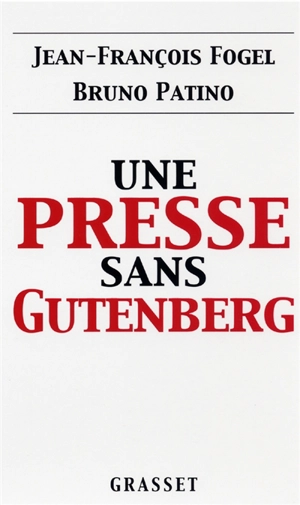 Une presse sans Gutenberg - Jean-François Fogel