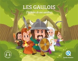 Les Gaulois : l'histoire de nos ancêtres - Julie Gouazé