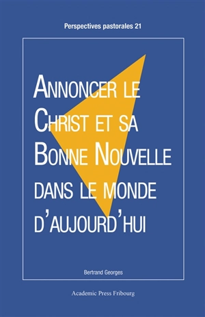 Annoncer le Christ et sa bonne nouvelle dans le monde d'aujourd'hui - Bertrand Georges