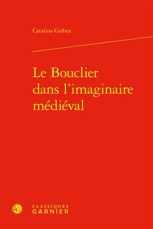 Le bouclier dans l'imaginaire médiéval - Catalina Girbea