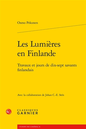 Les Lumières en Finlande : travaux et jours de dix-sept savants finlandais - Osmo Pekonen