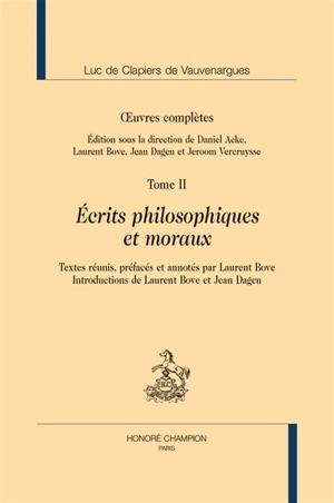 Oeuvres complètes. Vol. 2. Ecrits philosophiques et moraux - Luc de Clapiers Vauvenargues