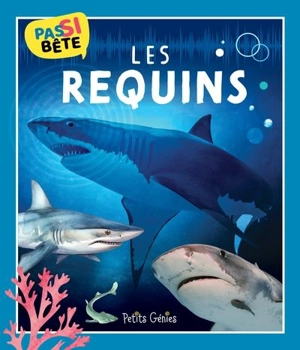 Pas si bête LES REQUINS - Pierre-Alexandre Bonin