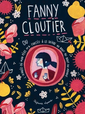 Fanny Cloutier ou L'année où mon père m'a forcée à le suivre au bout du monde 2 - Stéphanie Lapointe