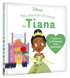 Ma première histoire de Tiana : l'histoire de La princesse et la grenouille - Walt Disney company