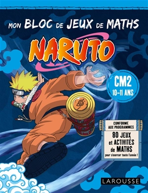 Mon bloc de jeux de maths Naruto CM2, 10-11 ans : conforme aux programmes : 80 jeux et activités de maths pour s'exercer toute l'année ! - Aurore Meyer