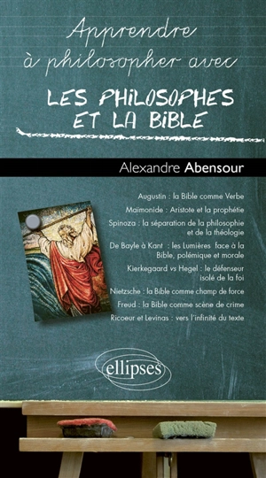 Apprendre à philosopher avec les philosophes et la Bible - Alexandre Abensour