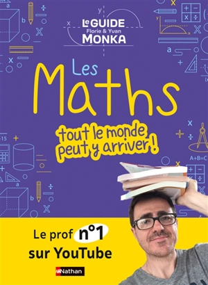 Le guide Monka : les maths, tout le monde peut y arriver - Yvan Monka