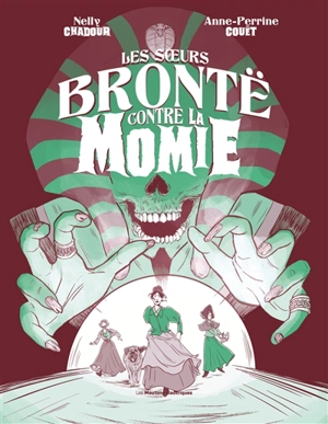 Les soeurs Brontë contre la momie - Nelly Chadour