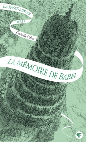 La passe-miroir. Vol. 3. La mémoire de Babel - Christelle Dabos