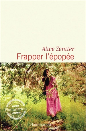 Frapper l'épopée - Alice Zeniter