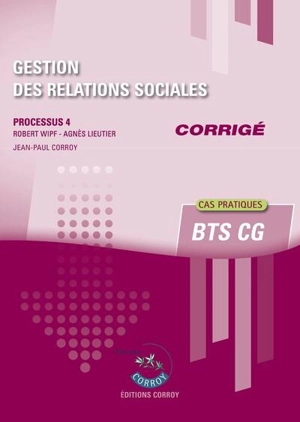 Gestion des relations sociales : processus 4, BTS CG, cas pratiques : corrigé - Robert Wipf