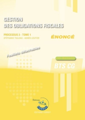 Gestion des obligations fiscales : processus 3, BTS CG : cas pratiques, énoncé. Vol. 1 - Stéphanie Tulleau