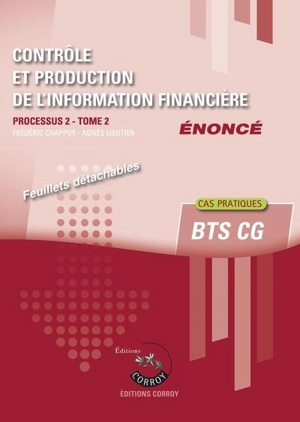 Contrôle et production de l'information financière : processus 2 du BTS CG : cas pratiques, énoncé. Vol. 2 - Frédéric Chappuy