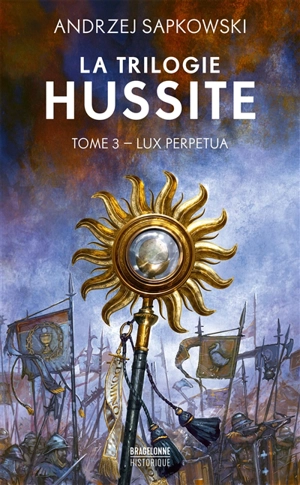 La trilogie hussite. Vol. 3. Lux perpetua - Andrzej Sapkowski