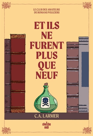 Le club des amateurs de romans policiers. Vol. 4. Et ils ne furent plus que neuf - Christina Larmer