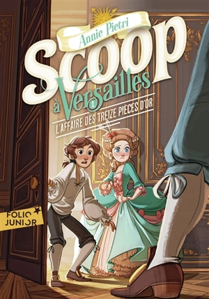 Scoop à Versailles. Vol. 1. L'affaire des treize pièces d'or - Annie Pietri