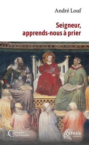 Seigneur, apprends-nous à prier - André Louf