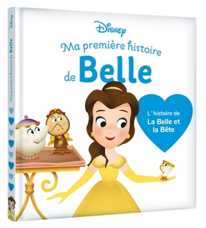 Ma première histoire de Belle : l'histoire de La Belle et la Bête - Walt Disney company