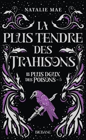 Le plus doux des poisons. Vol. 3. La plus tendre des trahisons - Natalie Mae