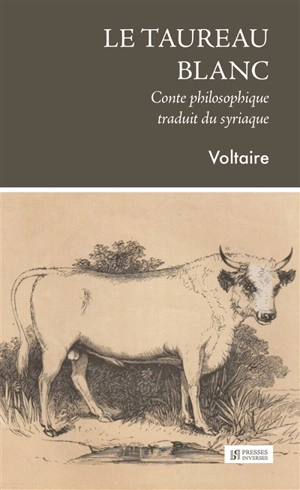 Le taureau blanc : conte philosophique traduit du syriaque - Voltaire