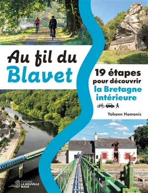 Au fil du Blavet : 19 étapes pour découvrir la Bretagne intérieure - Yohann Hamonic