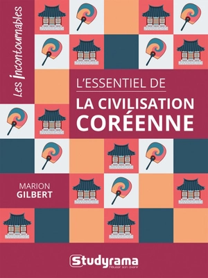 L'essentiel de la civilisation coréenne - Marion Gilbert