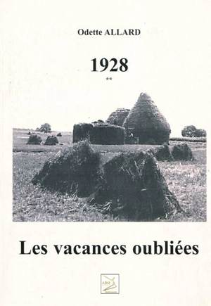 Les vacances oubliées : 1928. Vol. 2 - Odette Allard