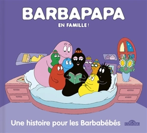 Barbapapa en famille !. Une histoire pour les Barbabébés - Alice Taylor