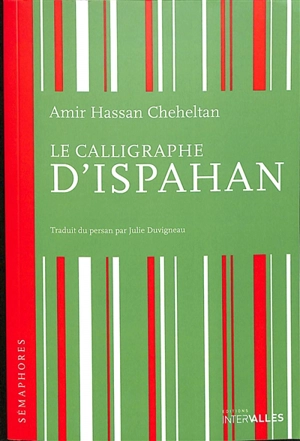 Le calligraphe d'Ispahan - Amir Hasan Gihil Tan