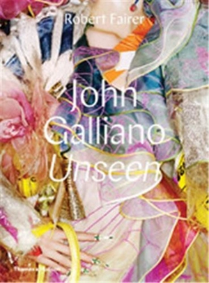 John Galliano Unseen - Robert Fairer