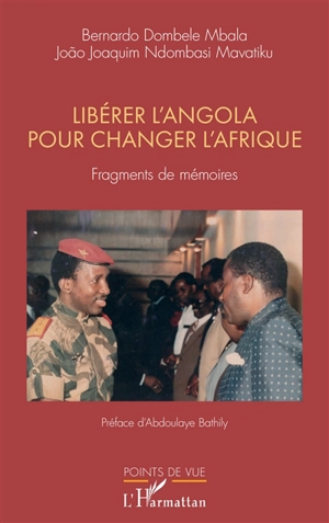 Libérer l'Angola pour changer l'Afrique : fragments de mémoires - Bernardo Dombele Mbala