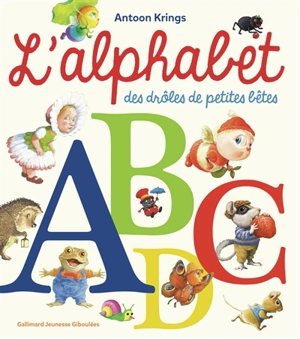 L'alphabet des drôles de petites bêtes - Antoon Krings