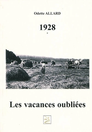 Les vacances oubliées : 1928. Vol. 1 - Odette Allard