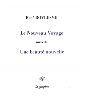 Le nouveau voyage. Une beauté nouvelle - René Boylesve